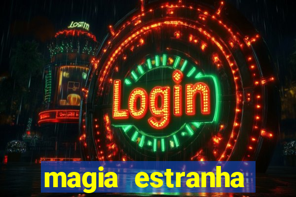 magia estranha filme completo dublado online